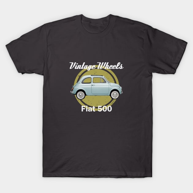 Vintage Wheels - Fiat 500 T-Shirt by DaJellah
